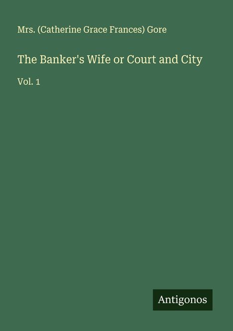 (Catherine Grace Frances) Gore: The Banker's Wife or Court and City, Buch