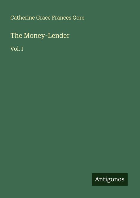 Catherine Grace Frances Gore: The Money-Lender, Buch