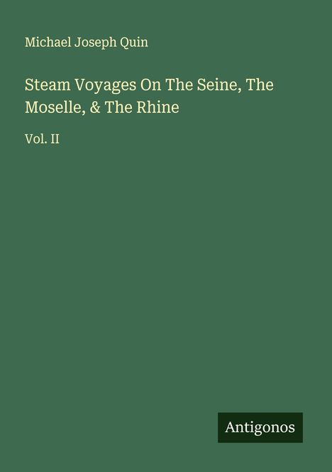 Michael Joseph Quin: Steam Voyages On The Seine, The Moselle, & The Rhine, Buch