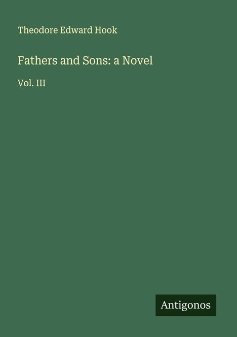 Theodore Edward Hook: Fathers and Sons: a Novel, Buch
