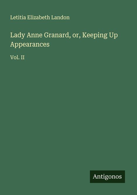 Letitia Elizabeth Landon: Lady Anne Granard, or, Keeping Up Appearances, Buch