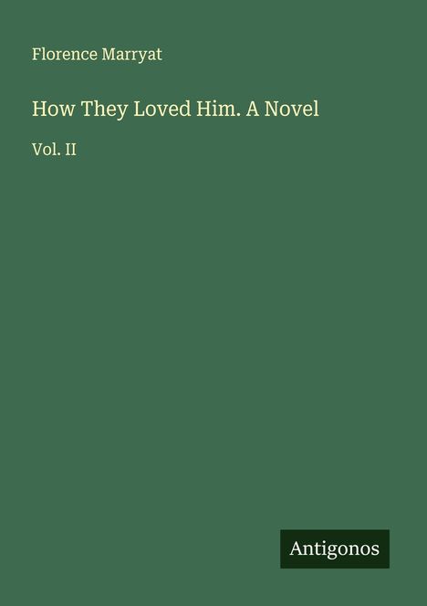 Florence Marryat: How They Loved Him. A Novel, Buch