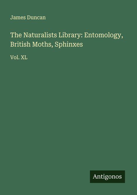James Duncan: The Naturalists Library: Entomology, British Moths, Sphinxes, Buch