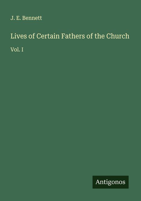 J. E. Bennett: Lives of Certain Fathers of the Church, Buch