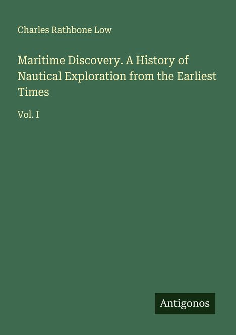 Charles Rathbone Low: Maritime Discovery. A History of Nautical Exploration from the Earliest Times, Buch