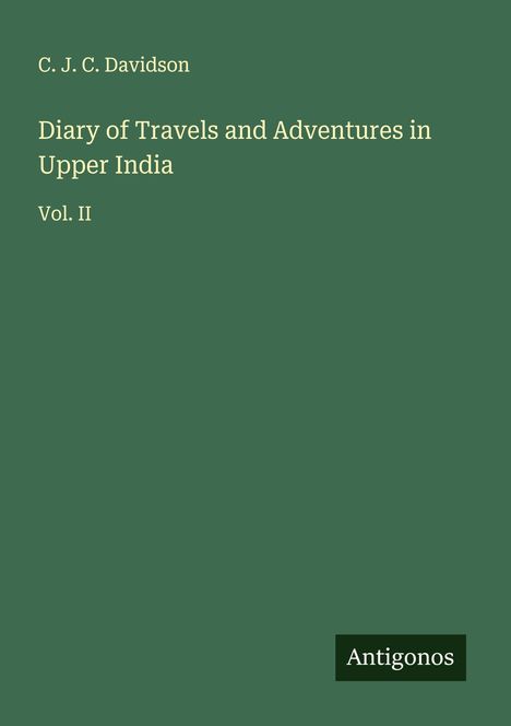 C. J. C. Davidson: Diary of Travels and Adventures in Upper India, Buch