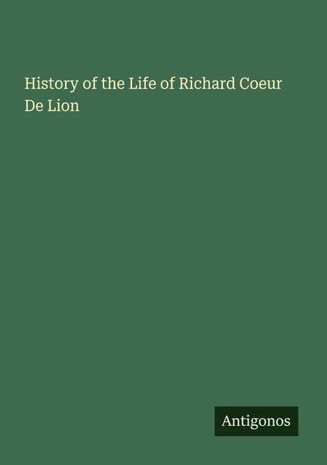 History of the Life of Richard Coeur De Lion, Buch