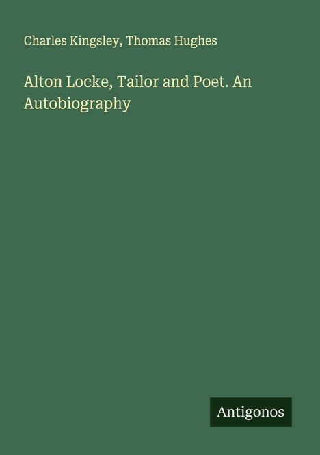 Charles Kingsley: Alton Locke, Tailor and Poet. An Autobiography, Buch