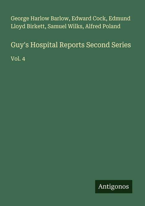 George Harlow Barlow: Guy's Hospital Reports Second Series, Buch