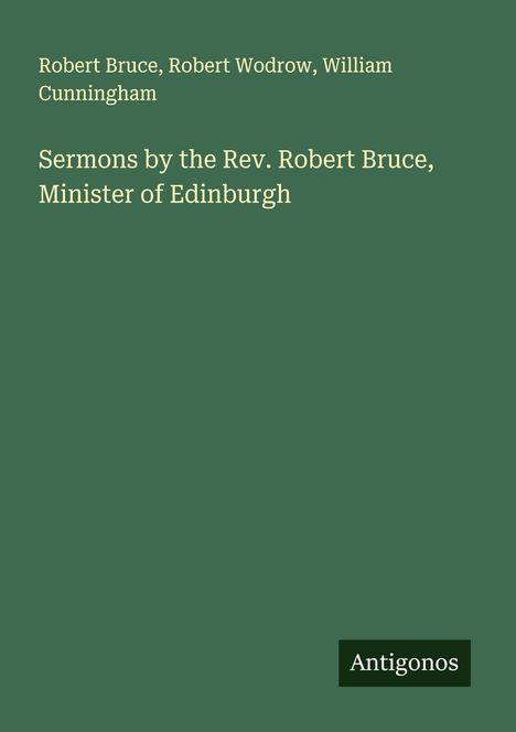 Robert Bruce: Sermons by the Rev. Robert Bruce, Minister of Edinburgh, Buch