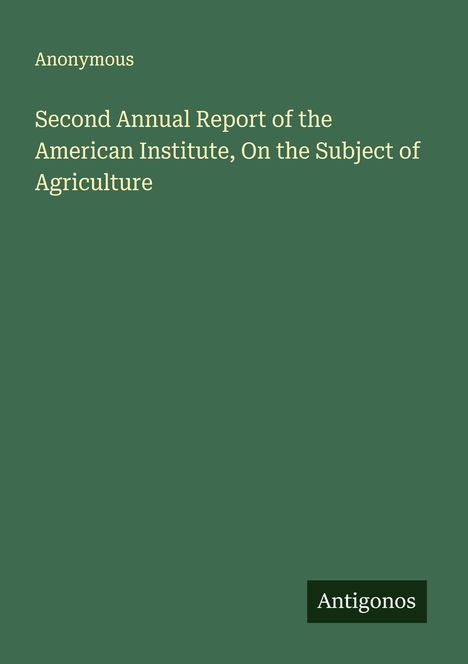 Anonymous: Second Annual Report of the American Institute, On the Subject of Agriculture, Buch