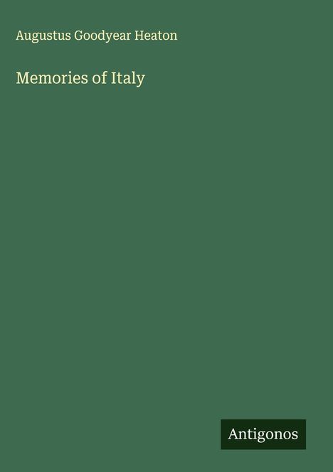 Augustus Goodyear Heaton: Memories of Italy, Buch