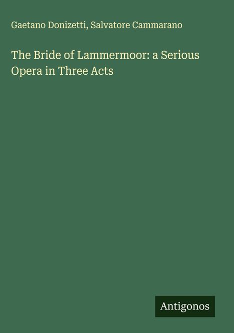 Gaetano Donizetti (1797-1848): The Bride of Lammermoor: a Serious Opera in Three Acts, Buch