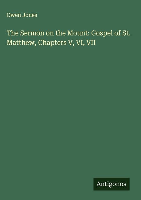 Owen Jones: The Sermon on the Mount: Gospel of St. Matthew, Chapters V, VI, VII, Buch