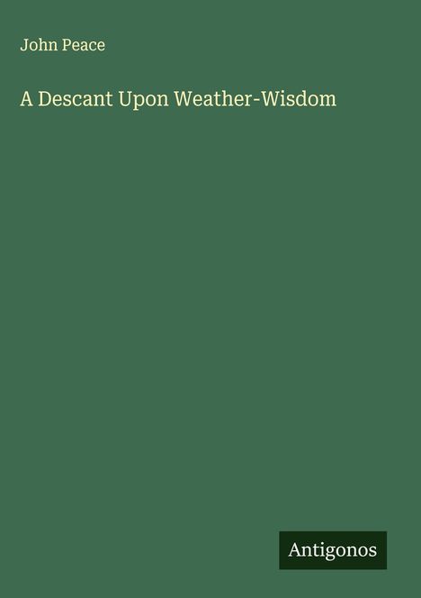John Peace: A Descant Upon Weather-Wisdom, Buch