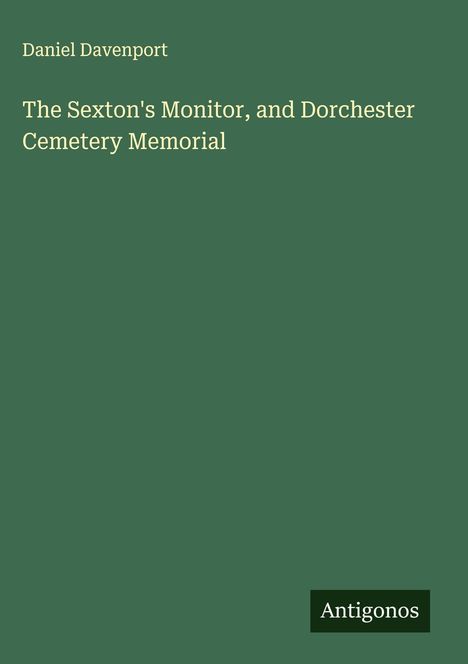 Daniel Davenport: The Sexton's Monitor, and Dorchester Cemetery Memorial, Buch