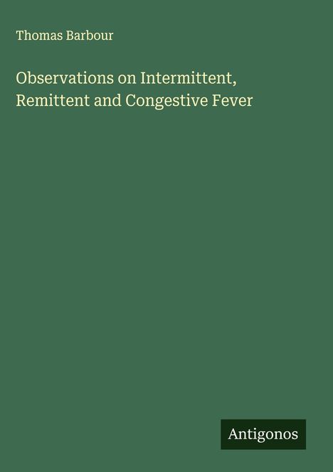 Thomas Barbour: Observations on Intermittent, Remittent and Congestive Fever, Buch