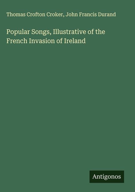 Thomas Crofton Croker: Popular Songs, Illustrative of the French Invasion of Ireland, Buch
