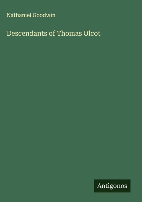 Nathaniel Goodwin: Descendants of Thomas Olcot, Buch