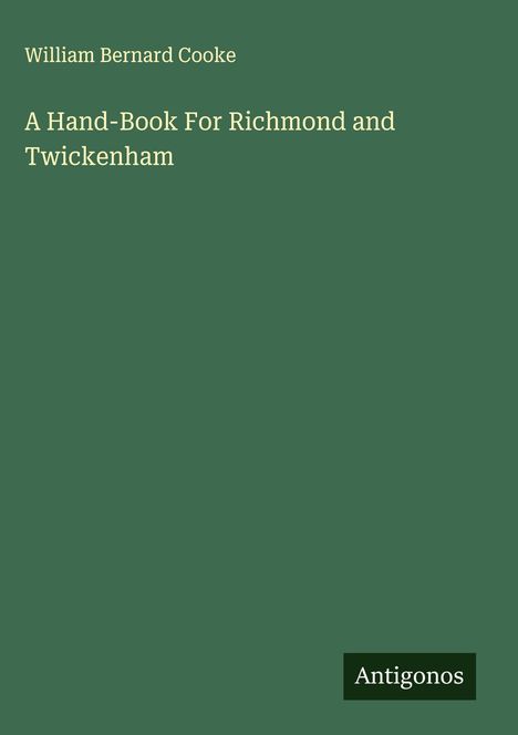 William Bernard Cooke: A Hand-Book For Richmond and Twickenham, Buch