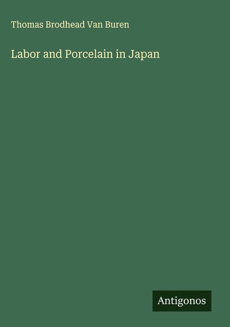 Thomas Brodhead van Buren: Labor and Porcelain in Japan, Buch