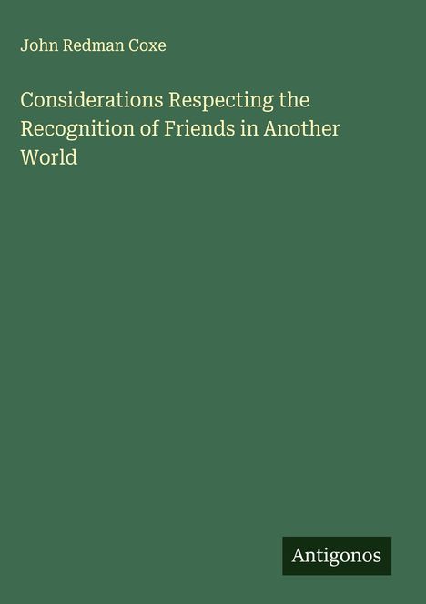 John Redman Coxe: Considerations Respecting the Recognition of Friends in Another World, Buch