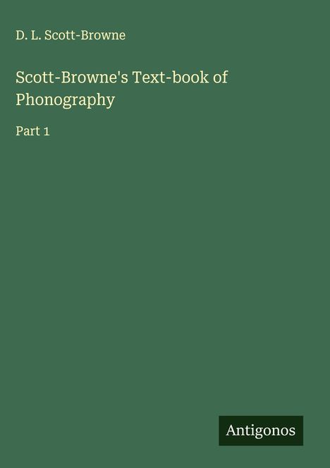 D. L. Scott-Browne: Scott-Browne's Text-book of Phonography, Buch