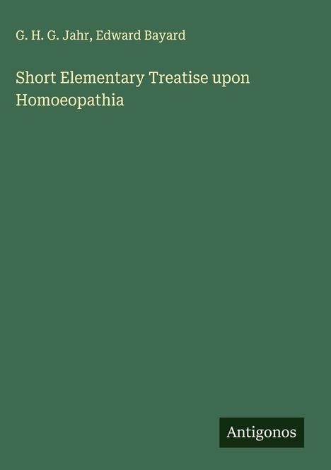 G. H. G. Jahr: Short Elementary Treatise upon Homoeopathia, Buch
