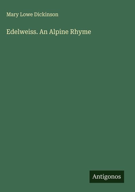 Mary Lowe Dickinson: Edelweiss. An Alpine Rhyme, Buch