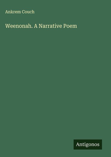 Ankrem Couch: Weenonah. A Narrative Poem, Buch