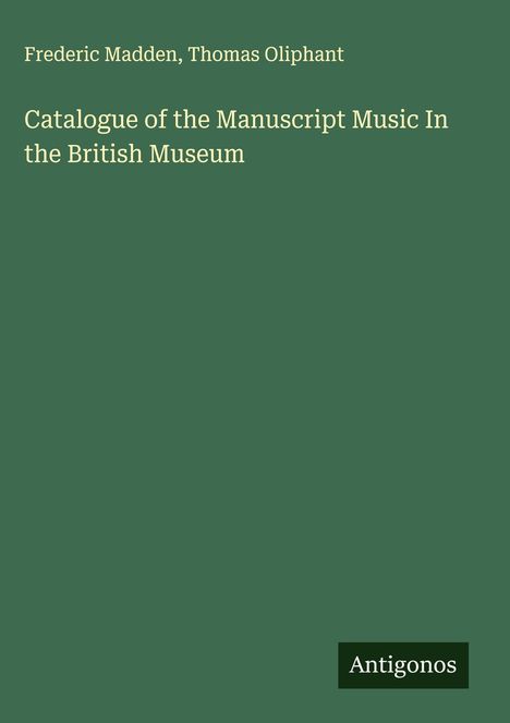 Frederic Madden: Catalogue of the Manuscript Music In the British Museum, Buch