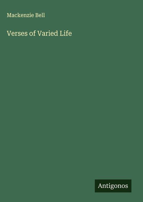 Mackenzie Bell: Verses of Varied Life, Buch