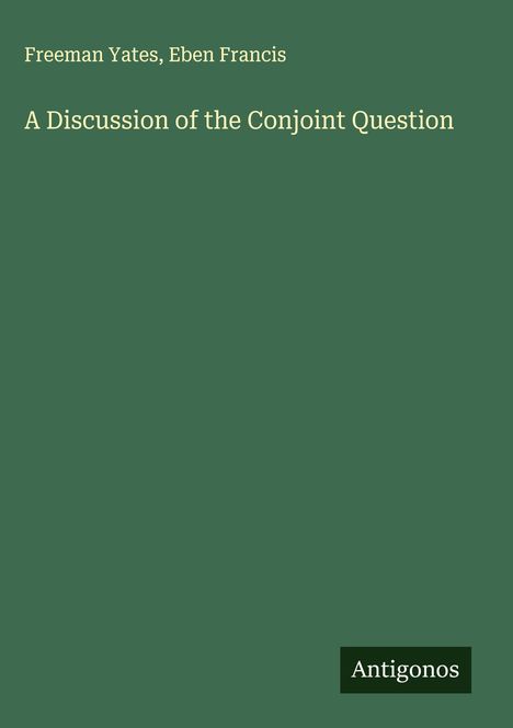 Freeman Yates: A Discussion of the Conjoint Question, Buch