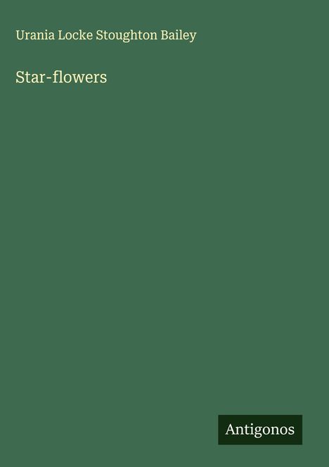 Urania Locke Stoughton Bailey: Star-flowers, Buch