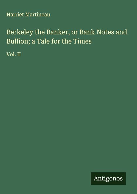 Harriet Martineau: Berkeley the Banker, or Bank Notes and Bullion; a Tale for the Times, Buch