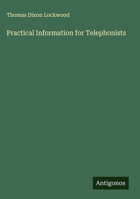 Thomas Dixon Lockwood: Practical Information for Telephonists, Buch