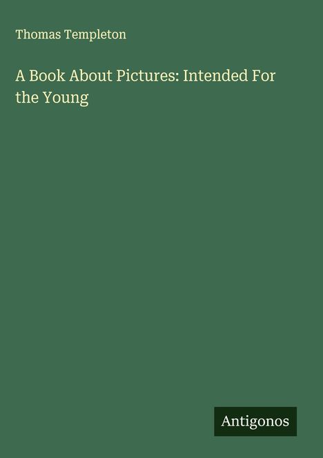 Thomas Templeton: A Book About Pictures: Intended For the Young, Buch
