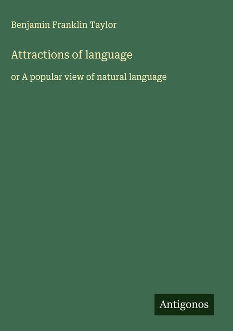 Benjamin Franklin Taylor: Attractions of language, Buch
