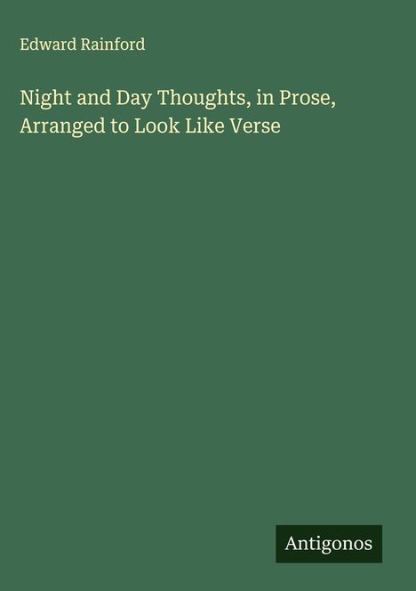 Edward Rainford: Night and Day Thoughts, in Prose, Arranged to Look Like Verse, Buch