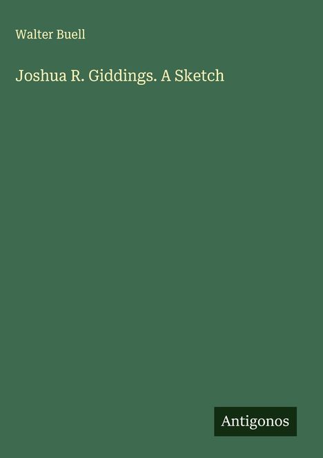 Walter Buell: Joshua R. Giddings. A Sketch, Buch