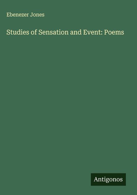 Ebenezer Jones: Studies of Sensation and Event: Poems, Buch