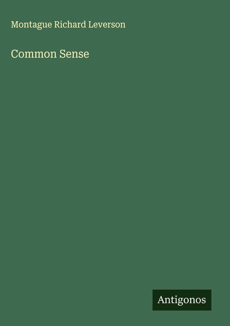 Montague Richard Leverson: Common Sense, Buch