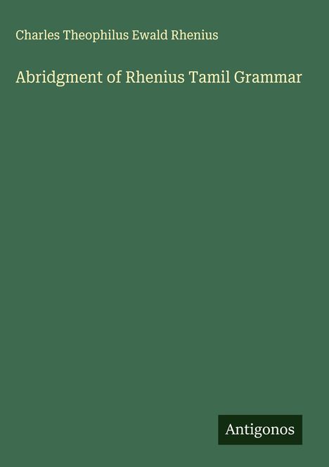 Charles Theophilus Ewald Rhenius: Abridgment of Rhenius Tamil Grammar, Buch