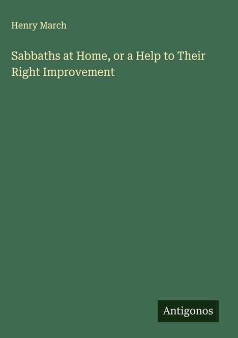 Henry March: Sabbaths at Home, or a Help to Their Right Improvement, Buch