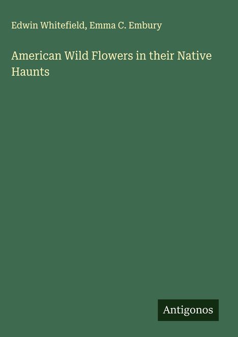 Edwin Whitefield: American Wild Flowers in their Native Haunts, Buch