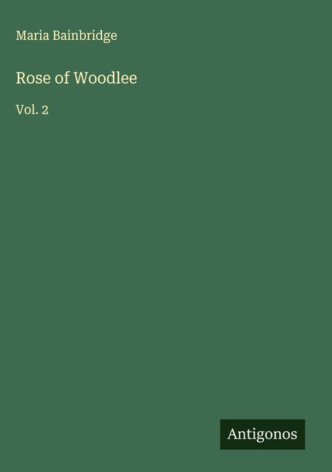 Maria Bainbridge: Rose of Woodlee, Buch