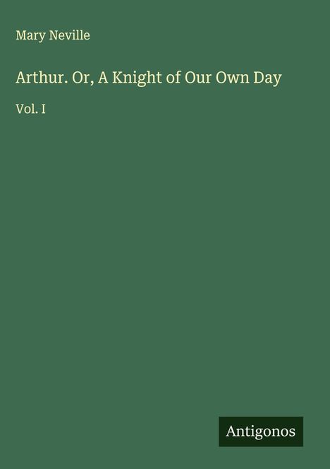 Mary Neville: Arthur. Or, A Knight of Our Own Day, Buch