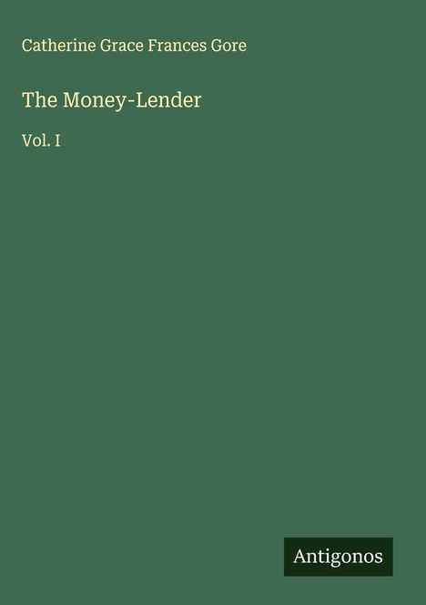Catherine Grace Frances Gore: The Money-Lender, Buch