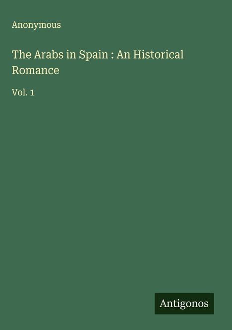 Anonymous: The Arabs in Spain : An Historical Romance, Buch