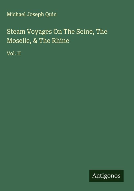 Michael Joseph Quin: Steam Voyages On The Seine, The Moselle, & The Rhine, Buch